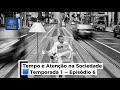 🎬 Tempo e Atenção na Sociedade 🟦 Temporada 1 — Episódio 6. Máquina rápida, humano lento