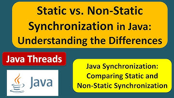 Static vs. Non-Static Synchronization in Java: Understanding the Differences | Java Synchronization