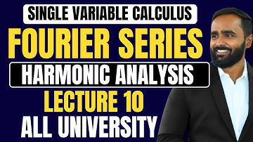 SINGLE VARIABLE CALCULUSFOURIER SERIES | LECTURE 10 | Harmonic Analysis |ENGINEERING|B.Sc