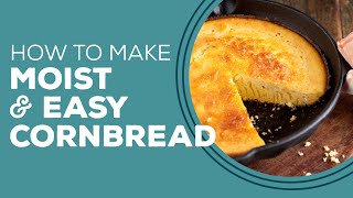 Blast from the Past: Moist & Easy Cornbread Recipe | How to Make Cornbread From Scratch