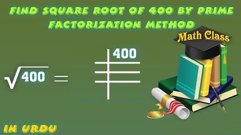 Find Square Root by Prime Factorization Method, Square Root of 400 (√400)
