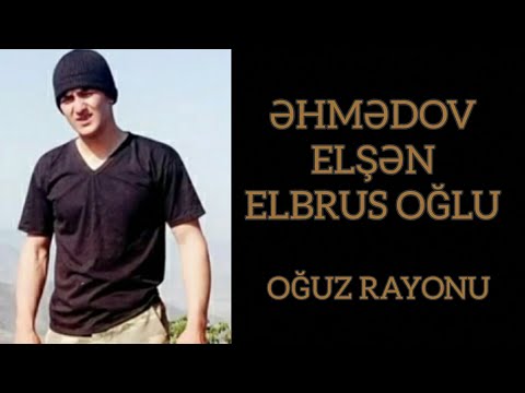 Əhmədov Elşən Elbrus oğlu | Oğuz Rayonu