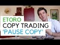 Copy Trading Beginners - 'Pause Copy' on Etoro