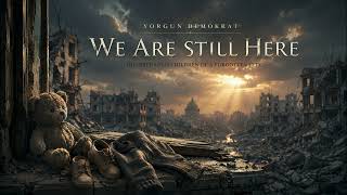 Şimdi Yorgun Demokrat - We Are Still Here | The Orphaned Children of a Forgotten City