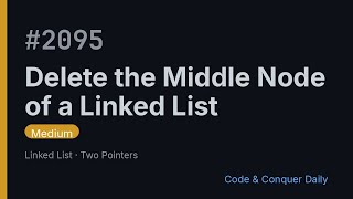 Delete the Middle Node of a Linked List