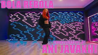 BOLA REBOLA | CHOREOGRAPHY ANY JAVAKHI