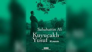 SABAHATTİN ALİ - KUYUCAKLI YUSUF SESLİ KİTAP BÖLÜM 2