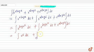 Evaluate: `inte^(xloga)+e^(alogx)+e^(aloga)\\ dx`