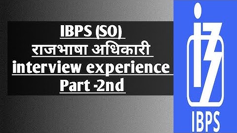 IBPS (SO)  RAJBHASHA ADHIKARI INTERVIEW EXPERIENCE  PART - 2nd