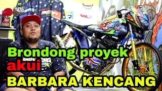 BRONDONG PROYEK AKUI BARBARA KENCANG