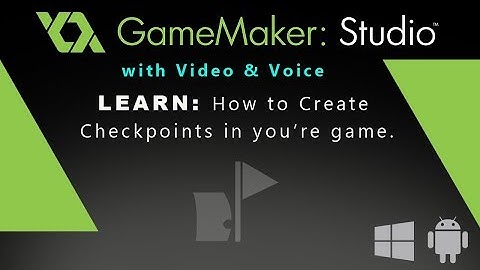 Game Maker Studio: How to Create Checkpoints in you’re game.