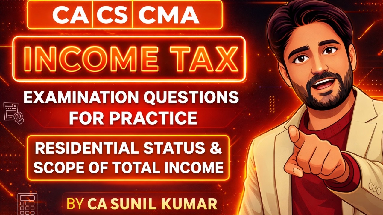 Lecture-12 | Residential Status & Scope of Income | Exam Answer Writing Tips | CA CS CMA