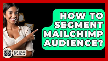 How To Segment Mailchimp Audience? - TheEmailToolbox.com