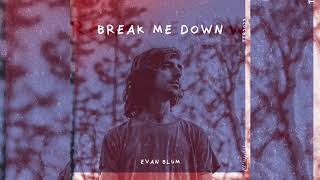 Evan Blum - Break Me Down (Official Audio)