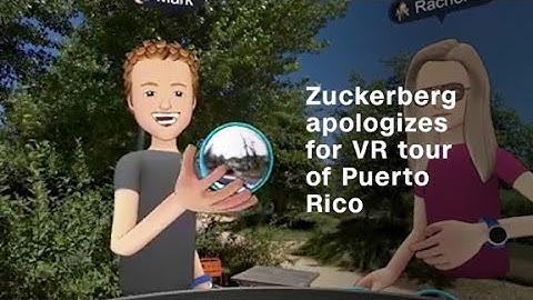 Zuckerberg apologizes for VR tour of Puerto Rico