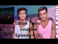 Dolan Twins Imagine: Episode 4 (Part 2)