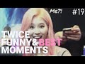 TWICE FUNNY &amp; BEST MOMENTS #19