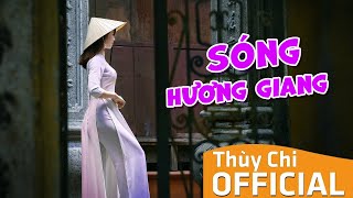 Video thumbnail of "Sóng Hương Giang | Thùy Chi | Official MV Lyrics"