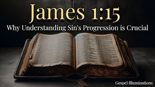 James 1 15 Explained How Do Desires Lead to Sin and Death