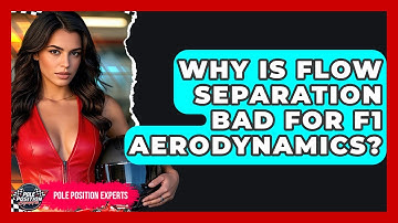 Why Is Flow Separation Bad For F1 Aerodynamics? - Pole Position Experts