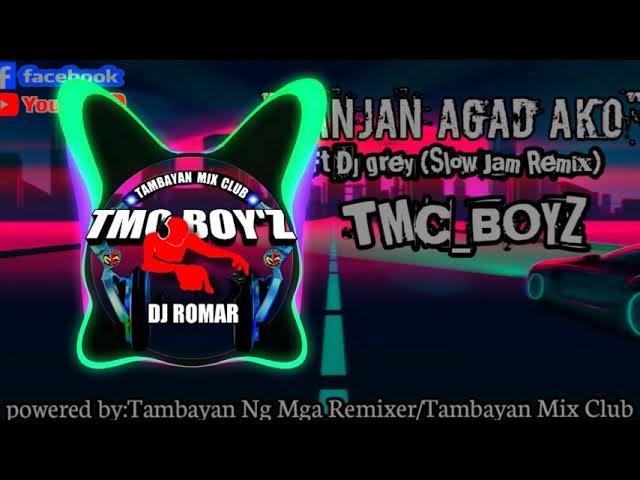 Nanjan Agad Ako (Slow Jam Remix) Dj Romar Remix ft Dj Grey TMC_DJS