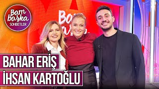 Bambaşka Sohbetler 640. Bölüm - Bahar Eriş & İhsan Kartoğlu Kendimi Öğrencilerimle Keşfettim