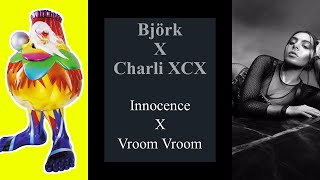 Björk X Charli XCX - Innocence X Vroom Vroom