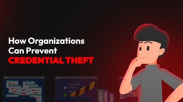 How Organizations Can Prevent Credential Theft
