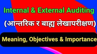 Internal and External Auditing: Meaning & Importance। आन्तरिक र बाह्य लेखापरीक्षणको अर्थ र महत्व।
