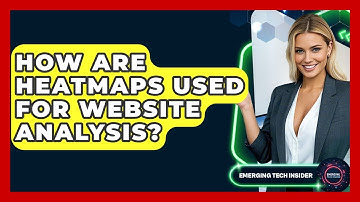 How Are Heatmaps Used For Website Analysis? - Emerging Tech Insider