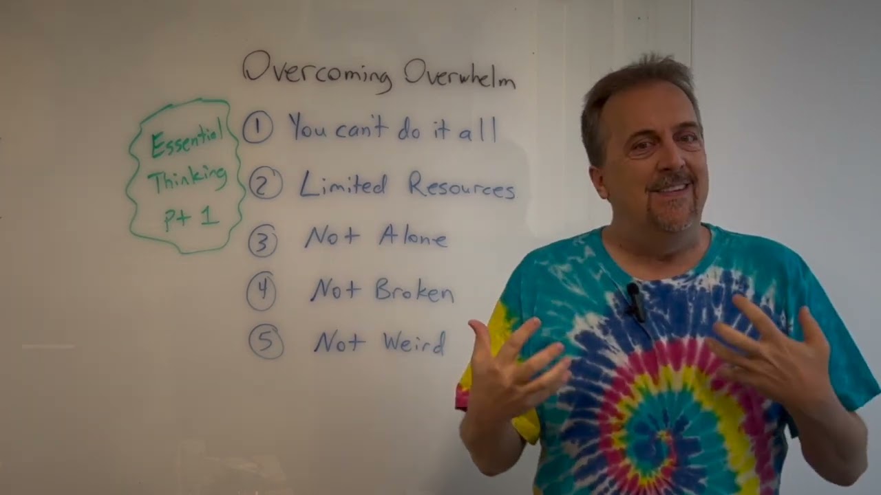 Overcoming Overwhelm (Essential Thinking - Part 1)