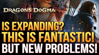 Dragon's Dogma 2 Is Expanding? Fantastic News But More Problems! All New Updates!