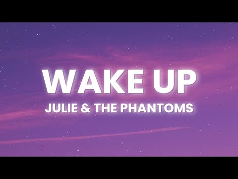 julie-and-the-phantoms---wake-up-(lyrics)-(from-julie-and-the-phantoms)