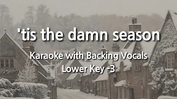 'tis the damn season (Lower Key -3) Karaoke with Backing Vocals