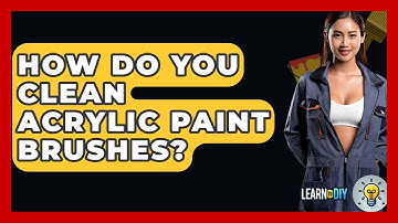 How Do You Clean Acrylic Paint Brushes? - LearnToDIY360.com
