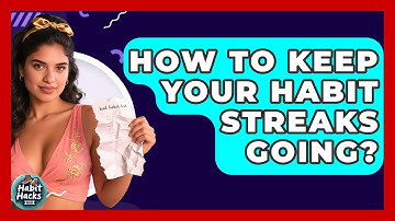 How To Keep Your Habit Streaks Going? - Habit Hacks Hub