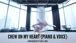 Chew On My Heart (Piano & Voice) - Choreography by Amy & Amei