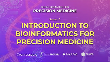 Session 1: Introduction To Bioinformatics For Precision Medicine