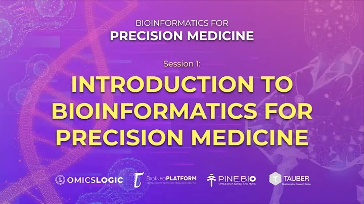 Session 1: Introduction To Bioinformatics For Precision Medicine