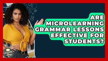 Are Microlearning Grammar Lessons Effective for Students? | Lexicon Lounge
