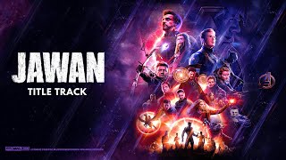 Jawan Title Track ft.Avengers Version | Shah Rukh Khan | RDJ