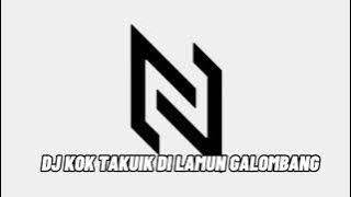 Download lagu DJ MINANG KOK TAKUIK DI LAMUN GALOMBANG mengkane......