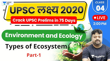 UPSC Lakshya 2020 | Environment and Ecology by Akhilesh Sir | Types of Ecosystem (Part-1)