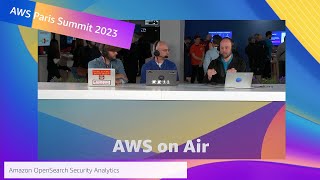 AWS Paris Summit 2023 | AWS On Air ft. Overview of Amazon OpenSearch Security Analytics