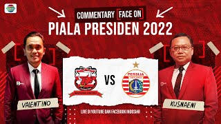 🔴 Piala Presiden 2022 - Madura United FC vs Persija Jakarta | Live Commentary Face On!