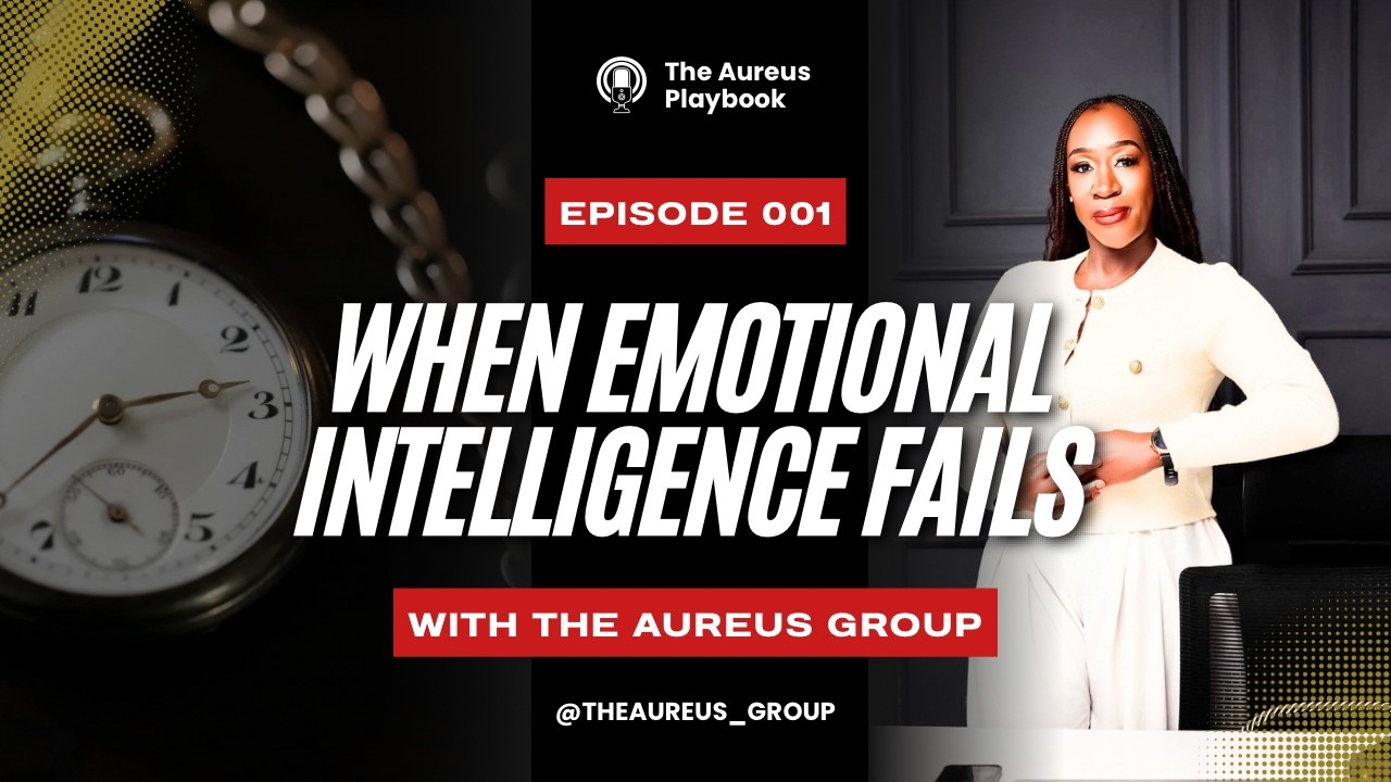 WHEN EMOTIONAL INTELLIGENCE FAILS IN LEADERSHIP || BY THE AUREUS GROUP