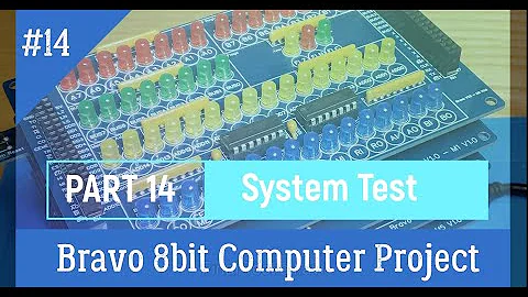 Bravo 8bit computer-Part 14- System Test, inspired by Minimal Project & Ben Eater's 8bit computer