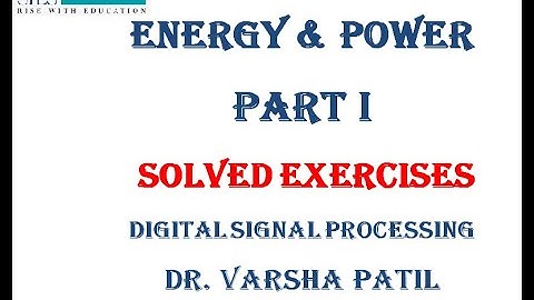Energy and Power Signal Part I, Digital Signal Processing, DSP, Solved Exercise, University Problems