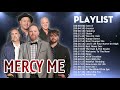 Mercy Me Greatest Worship Songs 2021 - Top 100 Best Hits Of Mercy Me Ever