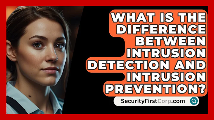 What Is The Difference Between Intrusion Detection And Intrusion Prevention? - SecurityFirstCorp.com